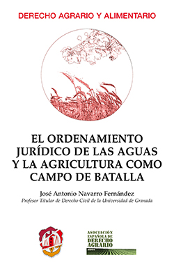 El ordenamiento jurídico de las aguas y la agricultura como campo de batalla. 9788429019568