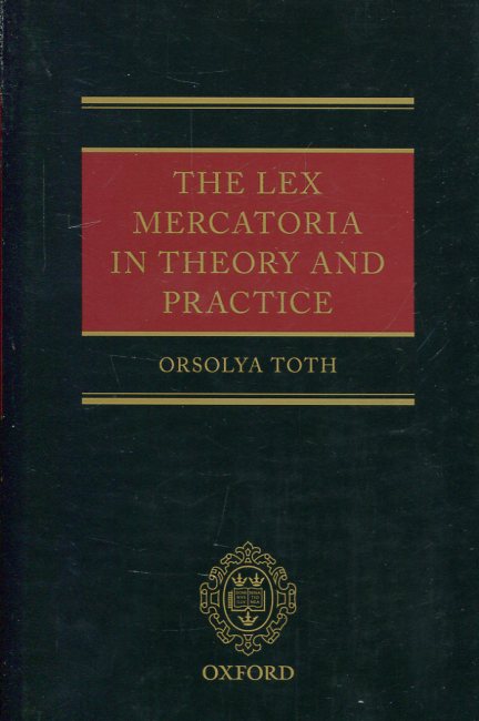 The Lex Mercatoria in the theory and practice. 9780199685721