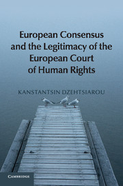 European consensus and the legitimacy of the European Court of Human Rights