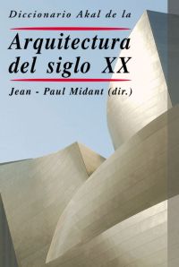 Diccionario Akal de la arquitectura del siglo XX. 9788446017479