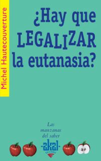 ¿Hay que legalizar la eutanasia?. 9788446021049