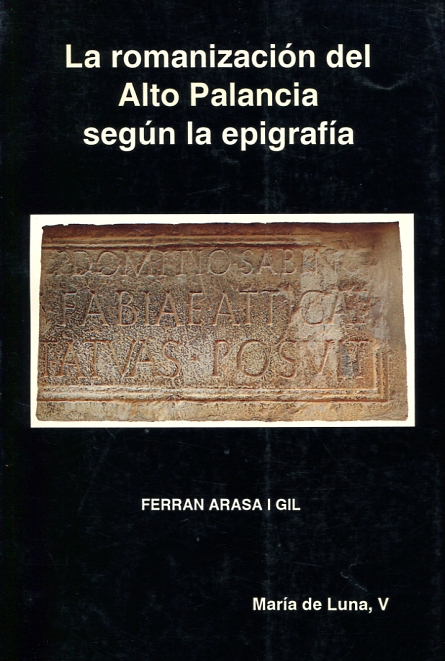 La romanización del Alto Palancia según la epigrafía. 9788460607786