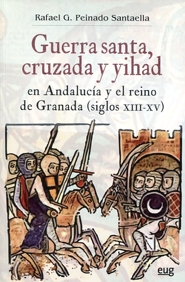 Guerra santa, cruzada y yihad en Andalucia y el reino de Granada