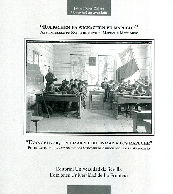 Evangelizar, civilizar y chilenizar a los Mapuche . 9788447218431