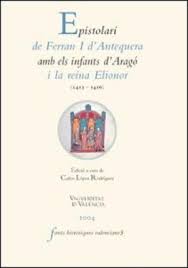 Epistolari de Ferran I d'Antequera amb els infants d'Aragó i la reina Elionor. 9788437058733