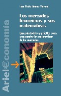 Los mercados financieros y sus matemáticas. 9788434445086