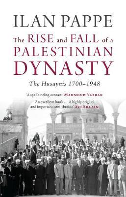 The rise and fall of a palestinian dynasty. 9780863564536