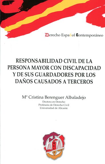 Responsabilidad civil de la persona mayor con discapacidad y de sus guardadores por los daños causados a terceros. 9788429019452