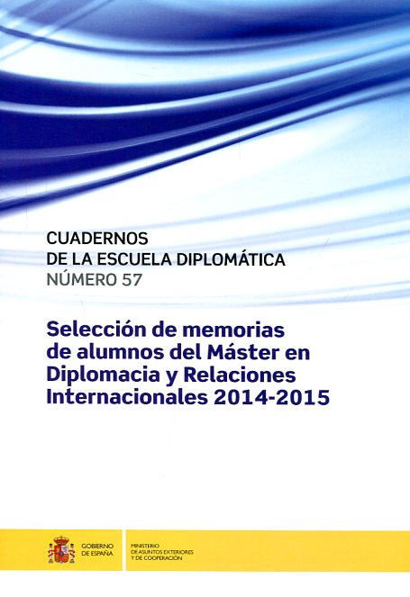Selección de memorias de alumnos del Máster en Diplomacia y Relaciones Internacionales 2014-2015