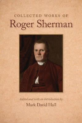 Collected works of Roger Sherman. 9780865978942