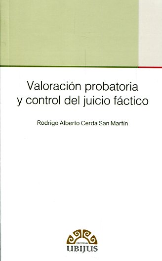 Valoración probatoria y control del juicio fáctico. 9786079389628