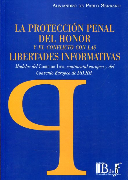 La protección penal del honor y el conflicto con las libertades informativas. 9789974745094