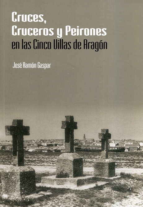 Cruces, cruceros y peirones en las Cinco Villas de Aragón. 9788499114200