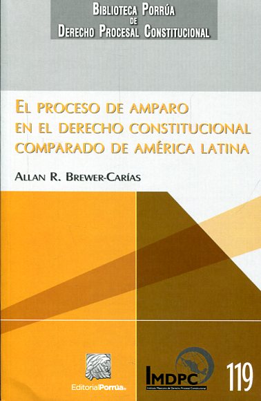El proceso de amparo en el Derecho constitucional comparado de América Latina. 9786070922664