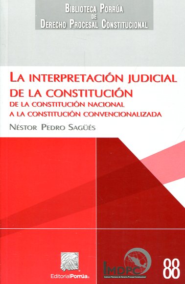La interpretación judicial de la constitución. 9786070923531