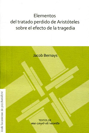 Elementos del trabajo perdido de Aristóteles sobre el efecto de la tragedia. 9786077694311