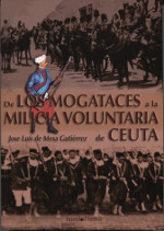 De los Mogataces a la Milicia Voluntaria de Ceuta. 9788494619526