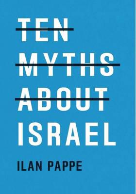 Ten myths about Israel. 9781786630193