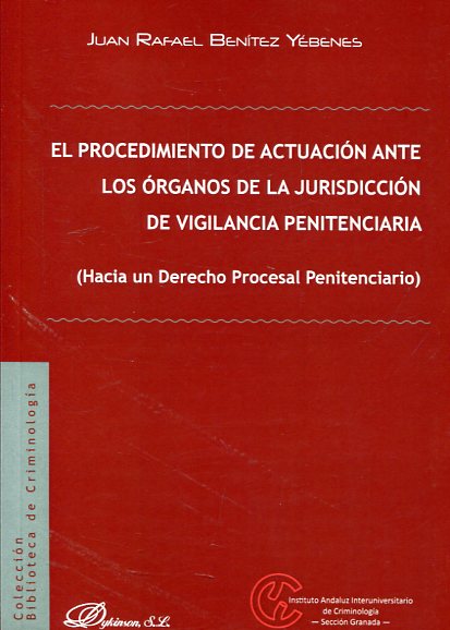 El procedimiento de actuación ante los órganos de la jurisdicción de vigilancia penitenciaria