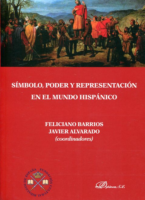 Símbolo, poder y representación en el Mundo Hispánico. 9788491481799