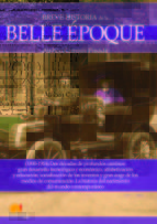 Breve historia de la Belle Époque. 9788499678115