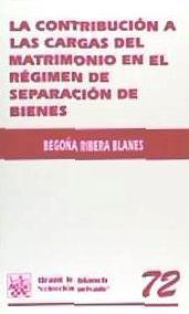 La contribución a las cargas del matrimonio en el régimen de separación de bienes. 9788484429920