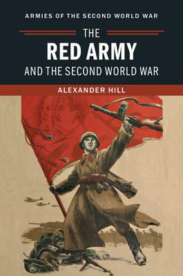 The Red Army and the Second World War. 9781107020795