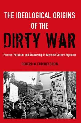 The ideological origins of the Dirty War. 9780190611767
