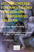 Los orígenes del fundamentalismo en el judaísmo, el cristianismo y el islam. 9788483109458