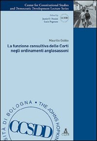 La funzione consultiva delle Corti negli ordinamenti anglosassoni. 9788849133363