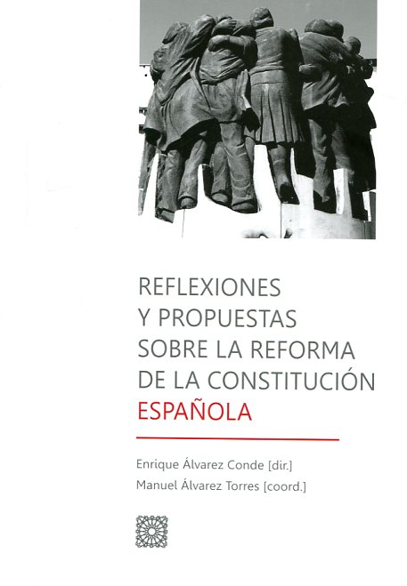 Reflexiones y propuestas sobre la reforma de la Constitución Española. 9788490455067