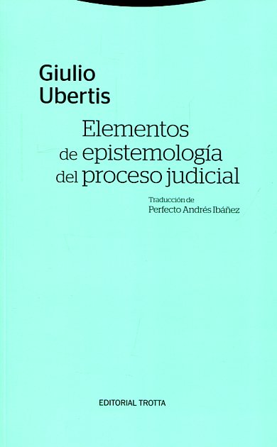 Elementos de epistemología del Proceso judicial. 9788498796896