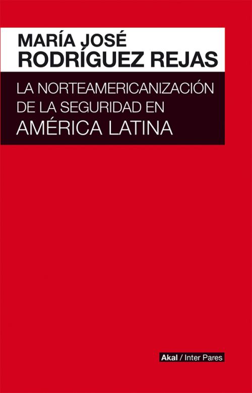 La norteamericanización de la seguridad en América Latina. 9786079564193