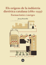 Els orígens de la indústria dietètica catalana (1880-1935). 9788447540488