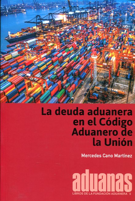 La deuda aduanera en el Código Aduanero de la Unión. 9788494685439