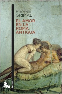 El amor en la Roma Antigua. 9788408171782