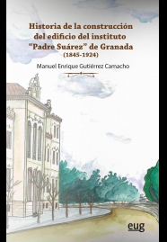 Historia de la construcción del edificio del Instituto "Padre Suárez" de Granada