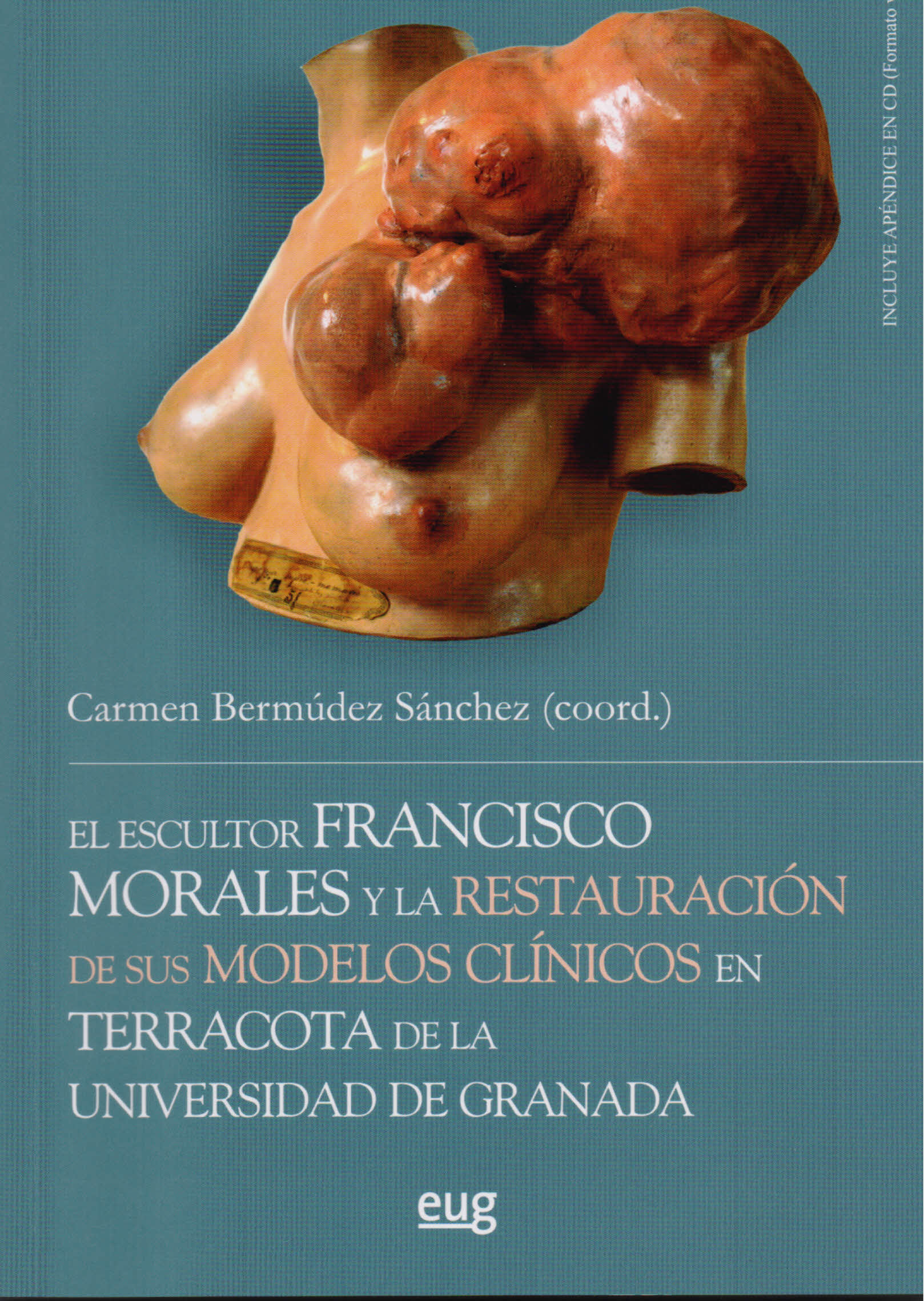El escultor Francisco Morales y la restauración de sus modelos clínicos en terracota de la Universidad de Granada. 9788433860293