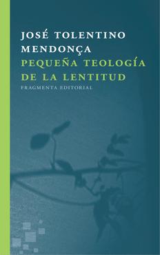 Pequeña teología de la lentitud. 9788415518723