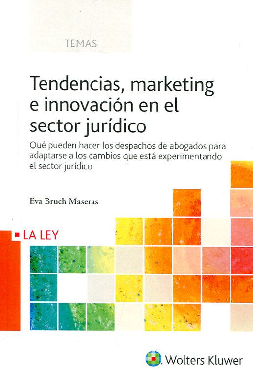 Tendencias, marketing e innovación en el sector jurídico. 9788490206126