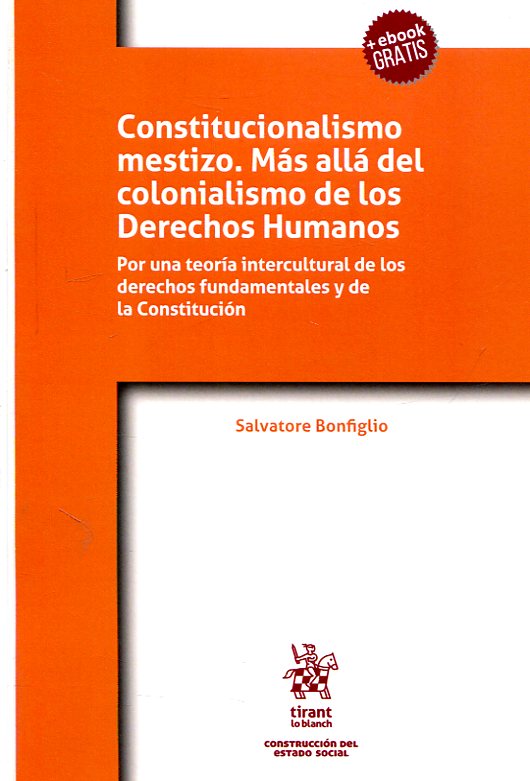 Constitucionalismo mestizo. Más allá del colonialismo de los Derechos Humanos. 9788491434313