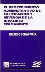 El procedimiento administrativo de calificación y revisión de la invalidez permanente. 9788480023375