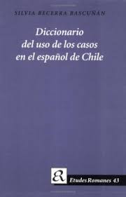 Diccionario del uso de los casos en el español de Chile