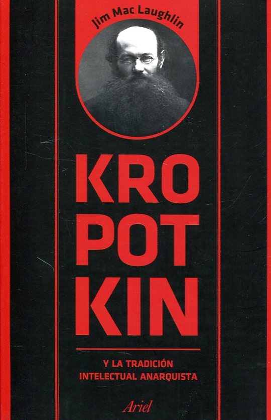 Kropotkin y la tradición intelectual anarquista. 9788434425958
