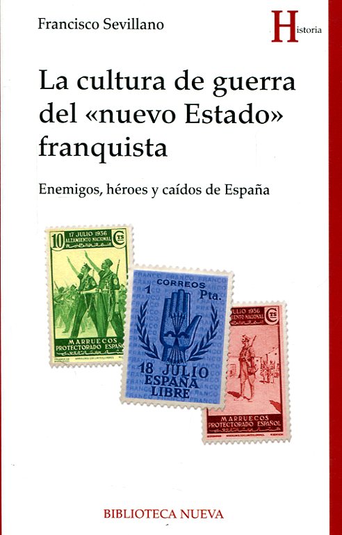 La cultura de guerra del "nuevo Estado" franquista. 9788416938513