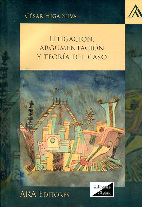 Litigación, argumentación y teoría del caso