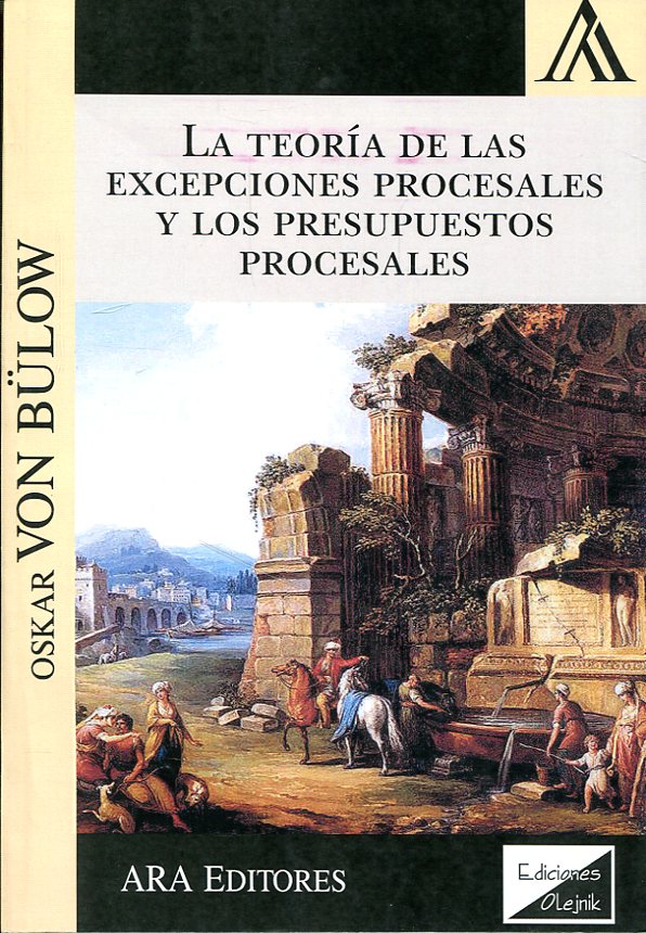 La teoría de las excepciones procesales y los presupuestos procesales. 9789972238277