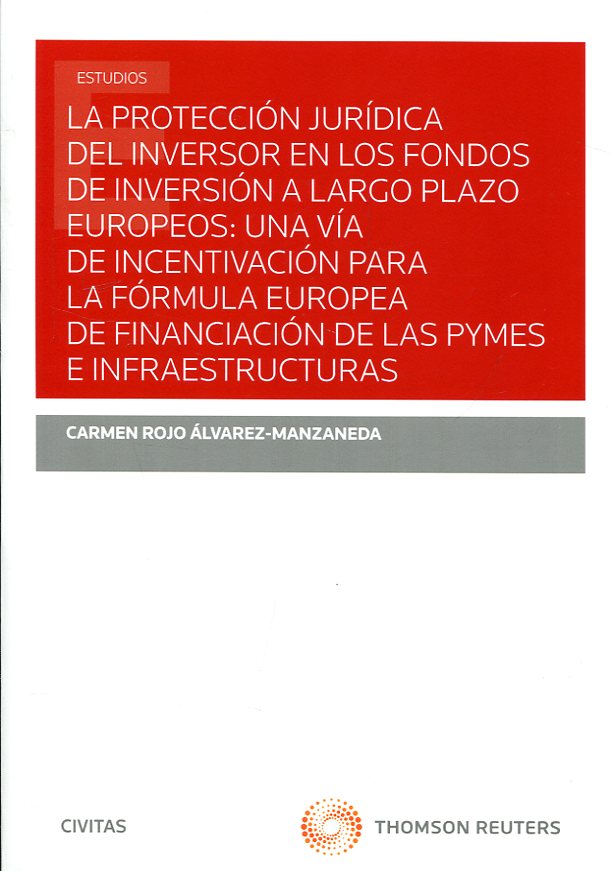 La protección jurídica del inversor en los fondos de inversión a largo plazo europeos. 9788491526667