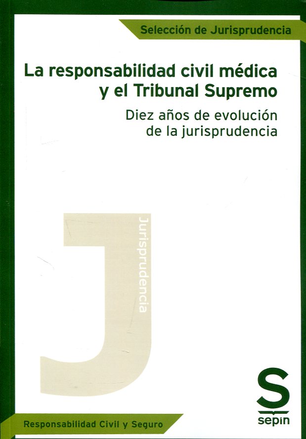 La responsabilidad civil médica y el Tribunal Supremo. 9788417009434