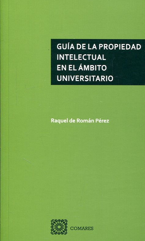 Guía de la propiedad intelectual en el ámbito universitario. 9788490455074